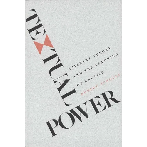 Textual Power: Literary Theory and the Teaching of English