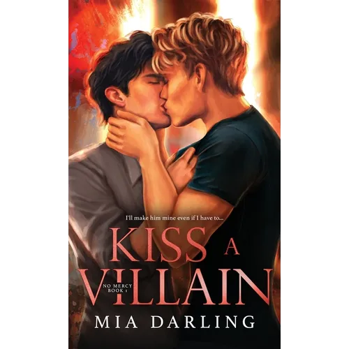 Kiss A Villain: A Dark MM Mafia Romance
