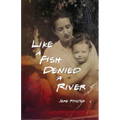 Like a Fish Denied a River