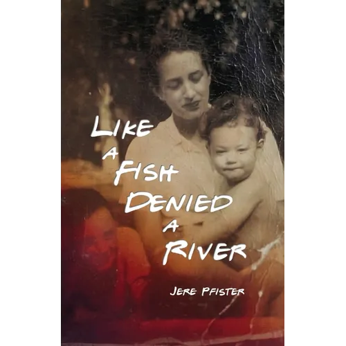 Like a Fish Denied a River