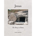Jesus: His Story in Stone