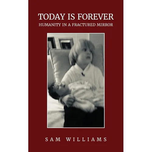Today is Forever: Humanity in a Fractured Mirror