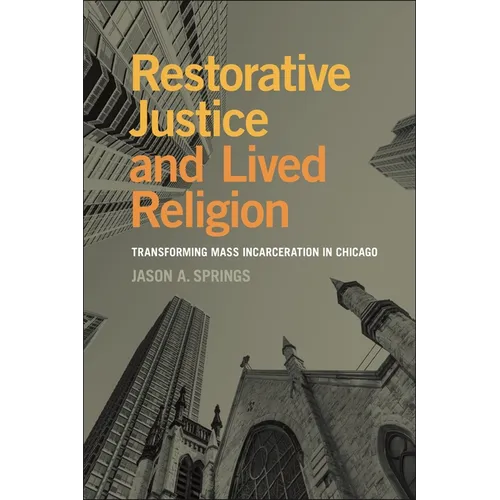 Restorative Justice and Lived Religion: Transforming Mass Incarceration in Chicago