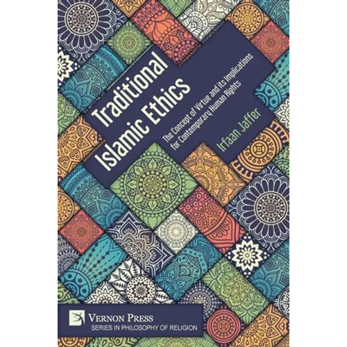 Traditional Islamic Ethics: The Concept of Virtue and its Implications for Contemporary Human Rights