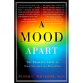 A Mood Apart: The Thinker's Guide to Emotion and Its Disorders