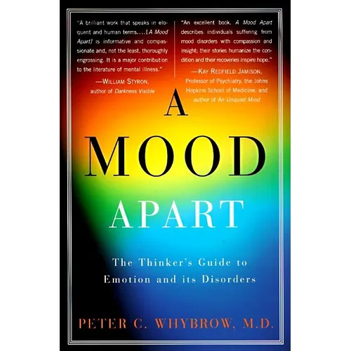 A Mood Apart: The Thinker's Guide to Emotion and Its Disorders