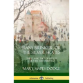 Hans Brinker, or The Silver Skates: The Classic Tale of Dutch Culture and Heritage