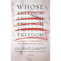 Whose Freedom?: The Battle Over America's Most Important Idea