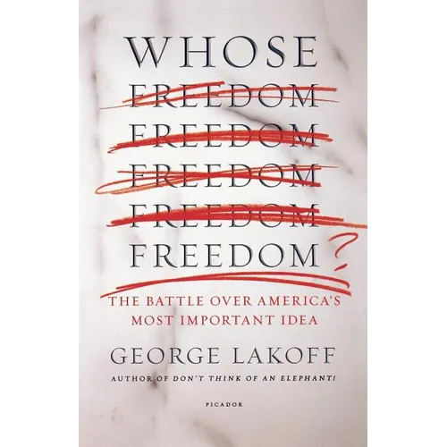 Whose Freedom?: The Battle Over America's Most Important Idea