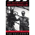 The Adventures of Roberto Rossellini: His Life and Films