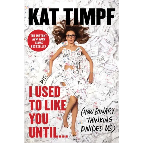 I Used to Like You Until...: (How Binary Thinking Divides Us)