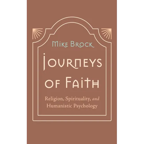 Journeys of Faith: Religion, Spirituality, and Humanistic Psychology