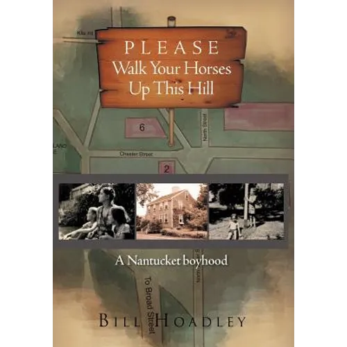 Please Walk Your Horses Up This Hill: A Nantucket Boyhood