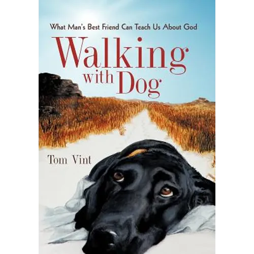 Walking with Dog: What Man's Best Friend Can Teach Us About God