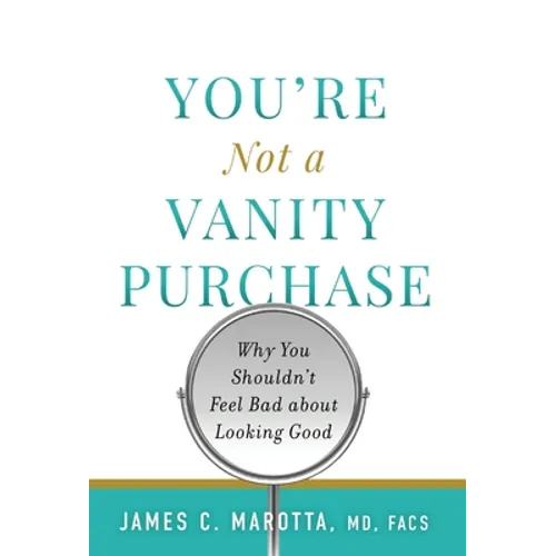 You're Not a Vanity Purchase: Why You Shouldn't Feel Bad about Looking Good