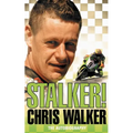 Stalker! Chris Walker: The Autobiography