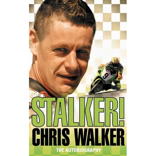 Stalker! Chris Walker: The Autobiography