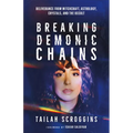 Breaking Demonic Chains: Deliverance from Witchcraft, Astrology, Crystals, and the Occult
