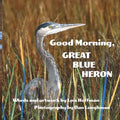 Good Morning, Great Blue Heron