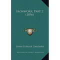 Ironwork, Part 2 (1896)