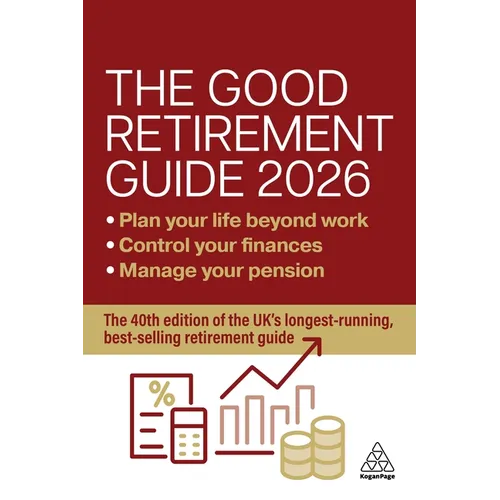 The Good Retirement Guide 2026: Manage Your Pension, Control Your Finances, Plan Your Life Beyond Work