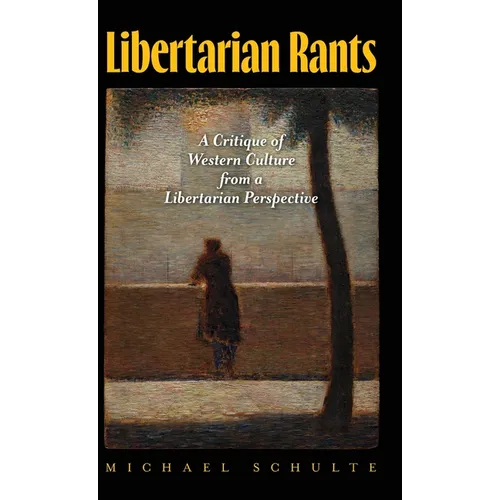 Libertarian Rants: A Critique of Western Culture from a Libertarian Perspective