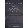 Persecution and Cosmic Conflict