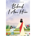 Beloved, I Am Here