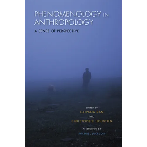 Phenomenology in Anthropology: A Sense of Perspective