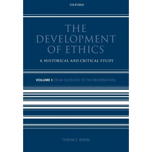 The Development of Ethics: Volume 1: A Historical and Critical Study Volume I: From Socrates to the Reformation