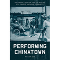 Performing Chinatown: Hollywood, Tourism, and the Making of a Chinese American Community
