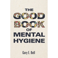 The Good Book of Mental Hygiene