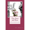 The Dove and Rose: Prayers, Poetry, and Meditations devoted to St. Joan of Arc and St. Thérèse of Lisieux