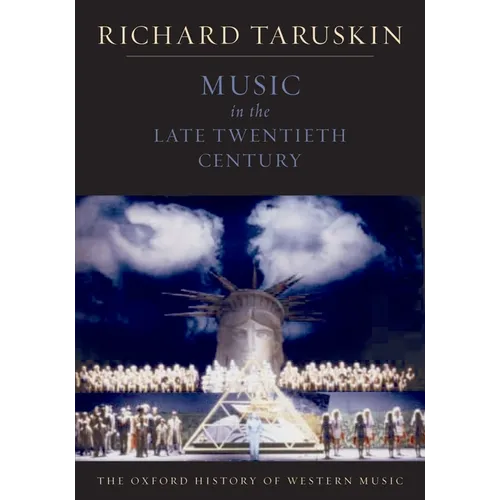 Music in the Late Twentieth Century: The Oxford History of Western Music