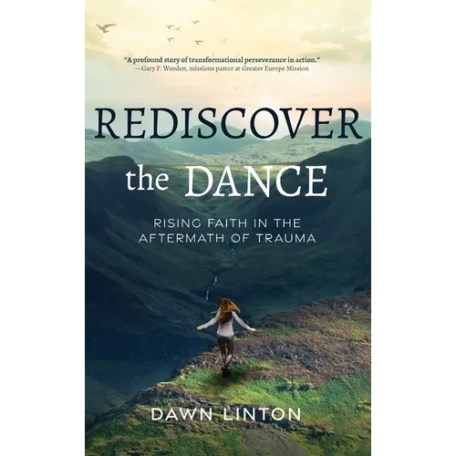 Rediscover the Dance: Rising Faith in the Aftermath of Trauma