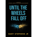 Until the Wheels Fall Off