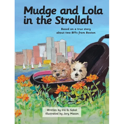 Mudge and Lola in the Strollah: Based on a true story about two BFFs from Boston