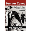 Danger Zones: A Diplomat's Fight for America's Interests