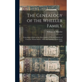 The Genealogy of the Wheeler Family: Genealogy of Some of the Descendants of Thomas Wheeler of Concord, Massachusetts, 1639, and Fairfield, Connecticu