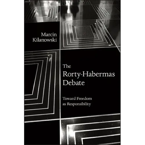 The Rorty-Habermas Debate: Toward Freedom as Responsibility