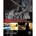 Forensic Victimology: Examining Violent Crime Victims in Investigative and Legal Contexts