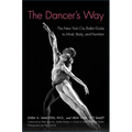 The Dancer's Way: The New York City Ballet Guide to Mind, Body, and Nutrition