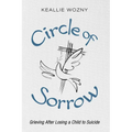 Circle of Sorrow: Grieving After Losing a Child to Suicide
