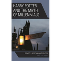 Harry Potter and the Myth of Millennials: Identity, Reception, and Politics