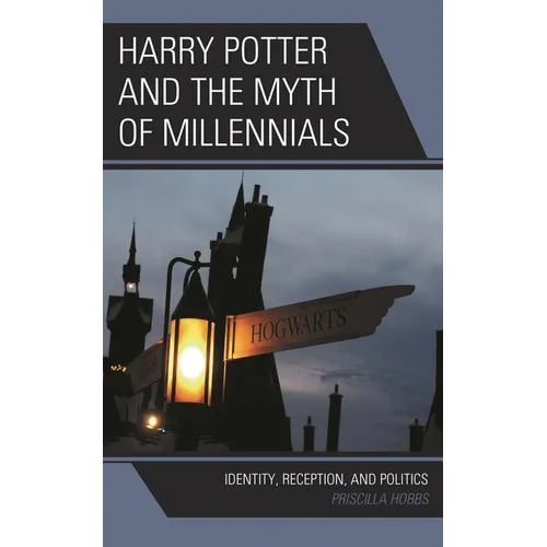 Harry Potter and the Myth of Millennials: Identity, Reception, and Politics