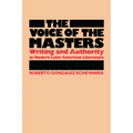 The Voice of the Masters: Writing and Authority in Modern Latin American Literature