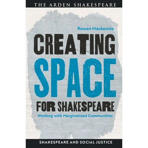 Creating Space for Shakespeare: Working with Marginalized Communities