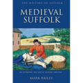 Medieval Suffolk: An Economic and Social History, 1200-1500