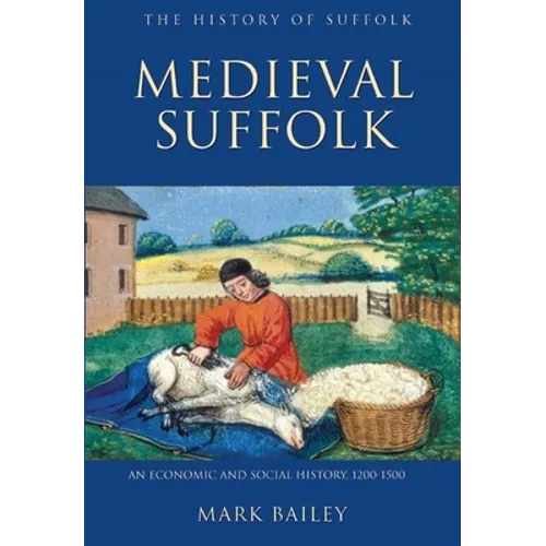 Medieval Suffolk: An Economic and Social History, 1200-1500