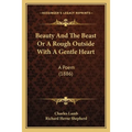 Beauty And The Beast Or A Rough Outside With A Gentle Heart: A Poem (1886)